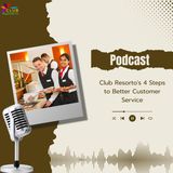 Club Resorto's 4 Steps to Better Customer Service