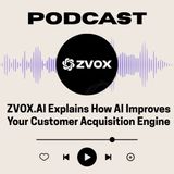 ZVOX.AI Explains How AI Improves Your Customer Acquisition Engine