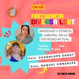 Ansiedad y Estrés Laboral en la Sociedad Actual FRECUENCIA DIVERSA LGBT EP.1
