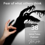 Episode 38 - Fear of what others think