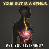 Your Gut is a Genius. Are You Listening?