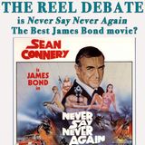 Is "Never Say Never Again" the Best James Bond Movie? REEL DEBATE 07