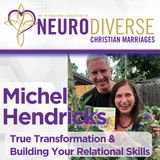 True Transformation & Building Your Relational Skills with Michel Hendricks