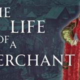 The Life of a Medieval Merchant