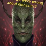 What Was The Dinosours Like? We Might Be Wrong. Episode 44 - Dark Skies News And information