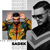 S1E4 : Un moment avec Sadek