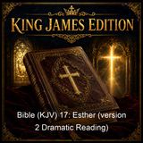 Bible KJV 17 Esther version 2 Dramatic Reading - King James Version KJV