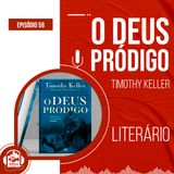 O Deus pródigo (Timothy Keller) | Literário