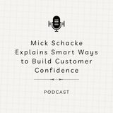 Mick Schacke Explains Smart Ways to Build Customer Confidence