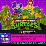 Recordando a las tortugas Ninja de los 80's y 90s