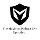 The Maximus Podcast LIVE 11