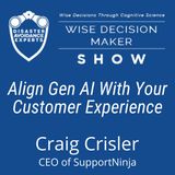 #310: Align Gen AI With Your Customer Experience: Craig Crisler, CEO of SupportNinja