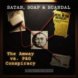 SATAN, Soap & SCANDAL: The Amway vs. P&G Conspiracy
