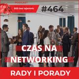 #464 Jak zrobić dobry networking biznesowy?