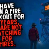 I Have Been a Fire Lookout for 15 Years. We Are Not Watching for Fires