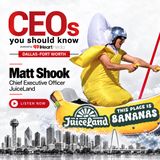 CEOs You Should Know - Matt Shook, CEO of JuiceLand