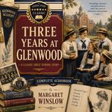 Three Years at Glenwood by Margaret Winslow | Complete Audiobook | Classic Girls' School Story