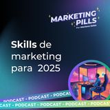 ✨ Episodio 104 - Skills de marketing para 2025