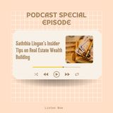 Saththia Lingan’s Insider Tips on Real Estate Wealth Building