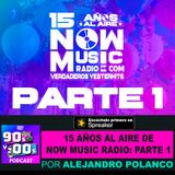 15 AÑOS DE NOW MUSIC RADIO AL AIRE: PARTE 1