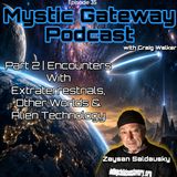 Part 2 | Encounters With Extraterrestrials, Other Worlds & Alien Technology with Zaysan Saldausky