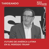 Futuro de América Latina en el periodo Trump :: invitado: Lawrence Gumbiner