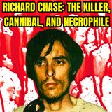 Richard Chase AKA The Vampire of Sacramento: The Killer, Cannibal, and Necrophile