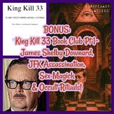BONUS: JFK Conspiracy, James Shelby Downard, Sex Magick & Occult Rituals- King Kill 33 Book Club Pt 1