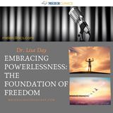 Embracing Powerlessness: The Foundation of Freedom