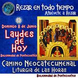 Laudes del dia de hoy ✟ DOMINGO 8 DE JUNIO 2025 ✟ Camino Neocatecumenal ✟ Liturgia de las Horas. SOLEMNIDAD DE PENTECOSTES