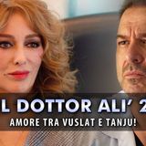 Anticipazioni Il Dottor Alì, Puntate Turche: Amore Tra Vuslat E Tanju!