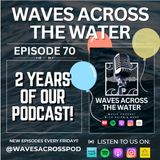 Episode 70 - Celebrating Our 2 Year Podcast Anniversary!