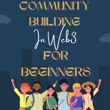 Web3 Community Building For Beginners