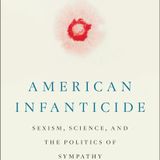 Chapter 110: A Hidden Crisis-American Infanticide & The Emile Weaver Case with Clara S. Lewis