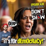 On The DUM Show: "iTs fOr dEmOcRaCy!!"