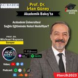 Prof. Dr. İrfan Güney -  Acıbadem Üniversitesi Rektör Yardımcısı