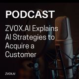 ZVOX.AI Explains AI Strategies to Acquire a Customer