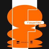 F sta per Fake (prima parte)