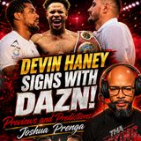 ☎️Devin Haney Signs With DAZN❗️Keyshawn Davis Next, Shakur Left Waiting + Joshua vs Prenga Preview🔥