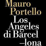 Mauro Portello "Los Angeles di Barcellona"