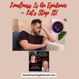 Loneliness Is An Epidemic Let's Stop It!