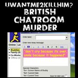UWANTME2KILLHIM? Mark and John: British Chatroom Murder