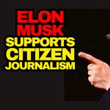 Elon Musk Supports Citizen Journalism