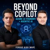 Beyond Copilot: Building AI That Works in the Real World with Azure AI Foundry and Agentic AI for Frontline Workers with Fergus Kidd [MVP]