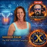 Rob McConnell Interviews - SHERRIE PALM - The POP Awareness Campaign