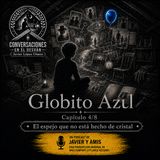 Capítulo 4/8 — El espejo que no está hecho de cristal | Globito Azul