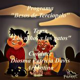 Prog. "Besos de Terciopelo" - Tema: "Los niños y los gatos" - Conduce: Diosma Patricia Davis * Argentina desde RAO/México.