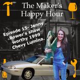 Episode 15- Jenny Bower's show worthy 1999 Chevy Lumina