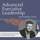 #73 Executive Search in a Changing World with Jamie Livingston