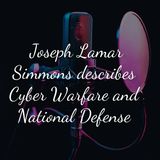 Joseph Lamar Simmons describes Cyber Warfare and National Defense